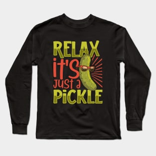 Relax it's just a pickle Long Sleeve T-Shirt